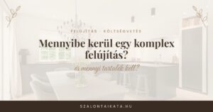Mennyibe kerül egy komplex felújítás? - Szalontai Kata blog