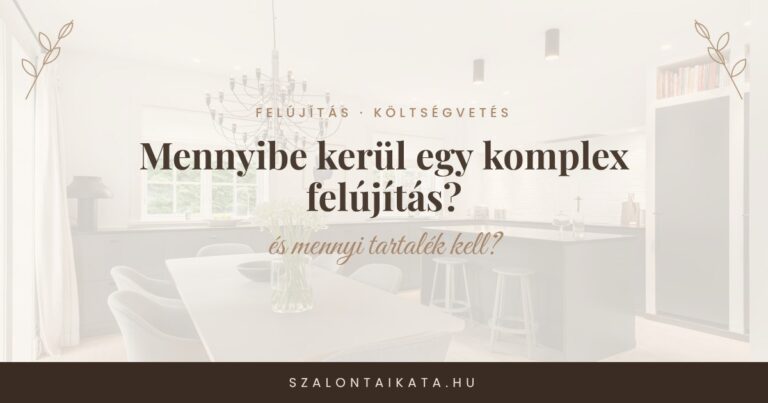 Mennyibe kerül egy komplex felújítás? - Szalontai Kata blog
